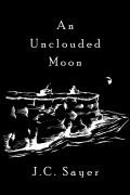 Cover-Bild zum Titel 'An Unclouded Moon' von 'J. C. Sayer'