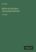 Cover-Bild zum Titel 'Blätter für das Bayer. Gymnasialschulwesen' von 'W. Bauer'