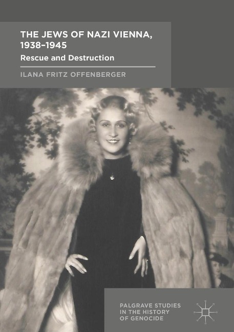 The Jews of Nazi Vienna, 1938-1945 - Ilana Fritz Offenberger
