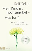Cover-Bild zum Titel 'Mein Kind ist hochsensibel - was tun?' von 'Rolf Sellin'