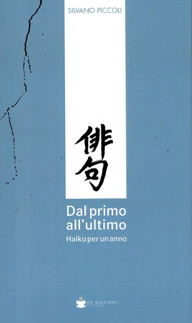 Dal primo all'ultimo. Haiku per un anno - Silvano Piccoli