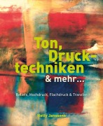 Cover-Bild zum Titel 'Ton, Drucktechniken & mehr ...' von 'Netty Janssens'