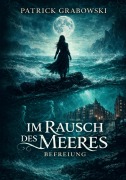 Cover-Bild zum Titel 'Im Rausch des Meeres' von 'Patrick Grabowski'