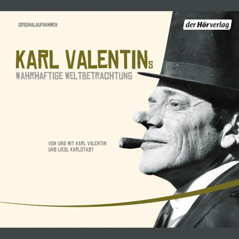 Karl Valentins wahrhaftige Weltbetrachtung - Karl Valentin