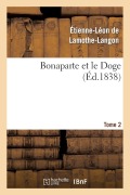 Cover-Bild zum Titel 'Bonaparte Et Le Doge. Tome 2' von 'Étienne-Léon De Lamothe-Langon'