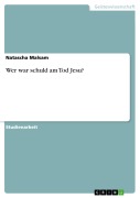Cover-Bild zum Titel 'Wer war schuld am Tod Jesu?' von 'Natascha Malsam'