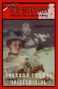 Cover-Bild zum Titel 'JIM SHANNON Band 26: Shannon und das Spieler-Girl' von 'John F. Beck'