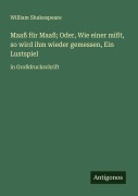 Cover-Bild zum Titel 'Maaß für Maaß; Oder, Wie einer mißt, so wird ihm wieder gemessen, Ein Lustspiel' von 'William Shakespeare'