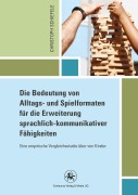 Cover-Bild zum Titel 'Die Bedeutung von Alltags- und Spielformaten für die Erweiterung sprachlich-kommunikativer Fähigkeiten' von 'Christoph Schiefele'