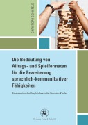 Cover-Bild zum Titel 'Die Bedeutung von Alltags- und Spielformaten für die Erweiterung sprachlich-kommunikativer Fähigkeiten' von 'Christoph Schiefele'