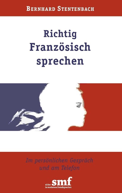 Richtig Französisch sprechen - Bernhard Stentenbach
