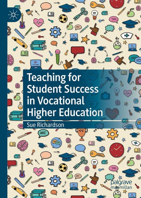 Teaching for Student Success in Vocational Higher Education - Sue Richardson