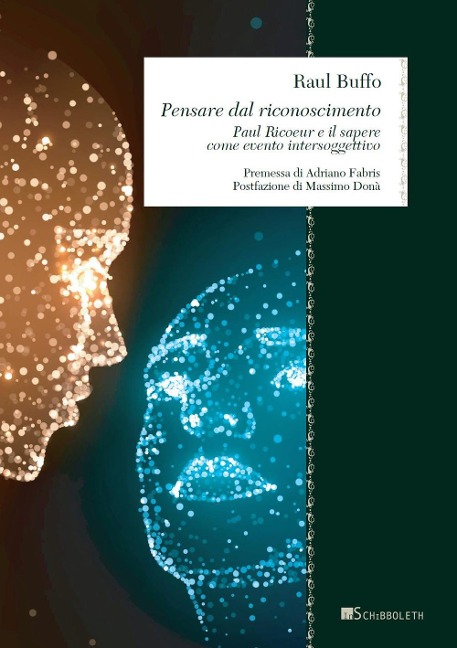 Pensare dal riconoscimento. Paul Ricoeur e il sapere come evento intersoggettivo - Raul Buffo
