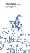 Cover-Bild zum Titel 'Tagebuch der Reise nach Italien über die Schweiz und Deutschland von 1580 bis 1581' von 'Michel De Montaigne'