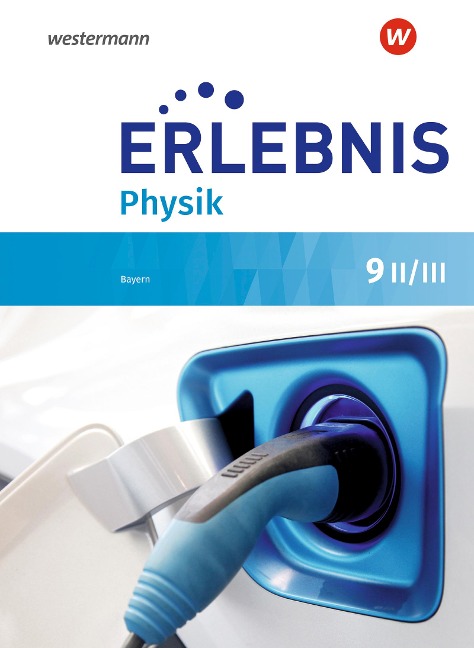 Erlebnis Physik 9 II/III. Schulbuch. Für Realschulen in Bayern - 