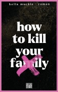 Cover-Bild zum Titel 'How to kill your family' von 'Bella Mackie'