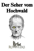 Cover-Bild zum Titel 'Der Seher vom Hochwald' von 'Holger Romatzke'