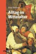 Cover-Bild zum Titel 'Alltag im Mittelalter' von 'Ernst Schubert'