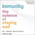 Immunity: The Science of Staying Well - The Definitive Guide to Caring for Your Immune System - Jenna Macciochi
