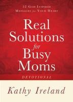 Real Solutions for Busy Moms Devotional - Kathy Ireland