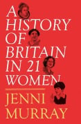 Cover-Bild zum Titel 'A History of Britain in 21 Women' von 'Jenni Murray'
