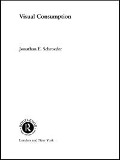 Cover-Bild zum Titel 'Visual Consumption' von 'Jonathan Schroeder'