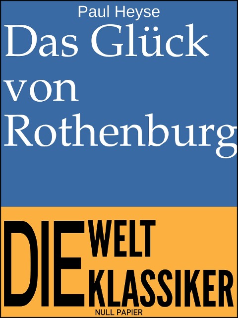 Das Glück von Rothenburg - Paul Heyse