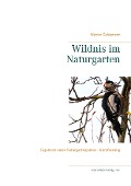 Cover-Bild zum Titel 'Wildnis im Naturgarten' von 'Werner Geissmann'