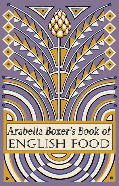 Arabella Boxer's Book of English Food - Arabella Boxer