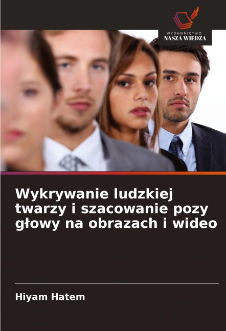 Wykrywanie ludzkiej twarzy i szacowanie pozy g¿owy na obrazach i wideo - Hiyam Hatem