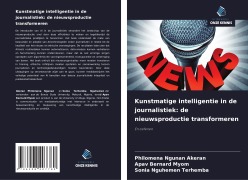 Cover-Bild zum Titel 'Kunstmatige intelligentie in de journalistiek: de nieuwsproductie transformeren' von 'Philomena Ngunan Akeran, Apav Bernard Myom, Sonia Nguhemen Terhemba'