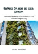 Cover-Bild zum Titel 'Grüne Oasen in der Stadt' von 'Andreas Bauernfeind'