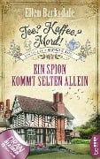 Cover-Bild zum Titel 'Tee? Kaffee? Mord! Ein Spion kommt selten allein' von 'Ellen Barksdale'