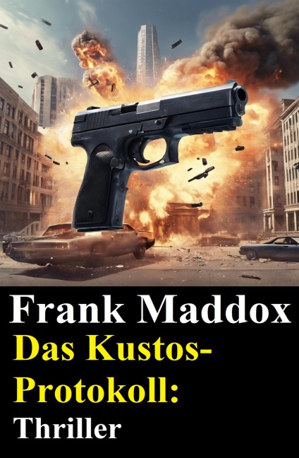 Das Kustos-Protokoll: Thriller - Frank Maddox