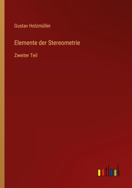 Elemente der Stereometrie - Gustav Holzmüller