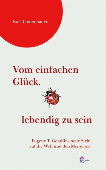 Vom einfachen Glück,  lebendig zu sein - Karl Lindenbauer