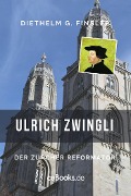 Cover-Bild zum Titel 'Ulrich Zwingli' von 'Diethelm G. Finsler'