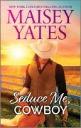 Cover-Bild zum Titel 'Seduce Me, Cowboy' von 'Maisey Yates'