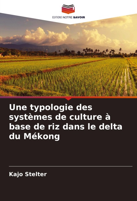 Une typologie des systèmes de culture à base de riz dans le delta du Mékong - Kajo Stelter