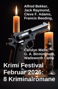 Cover-Bild zum Titel 'Krimi Festival Februar 2026: 8 Kriminalromane' von 'Alfred Bekker, Cleve F. Adams, Carolyn Wells, Jack Raymond, Francis Beeding'