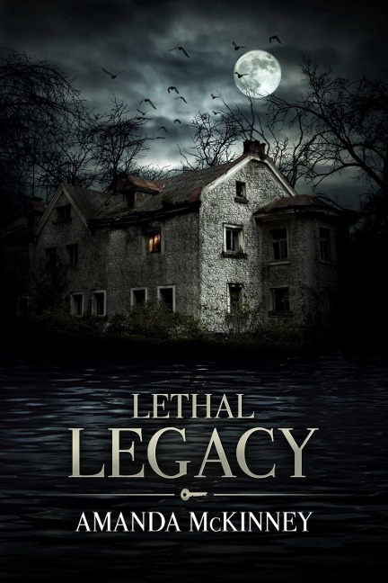 Lethal Legacy - Amanda McKinney