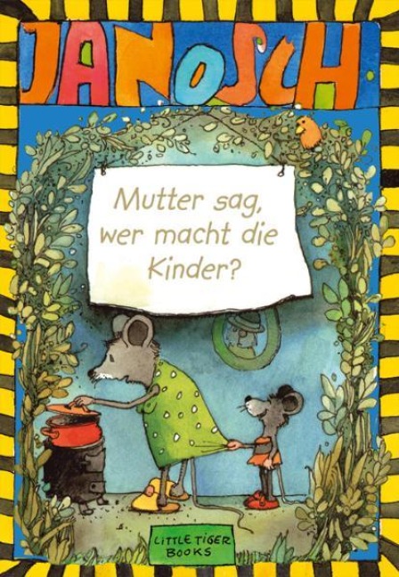 Janosch. Mutter sag, wer macht die Kinder - 