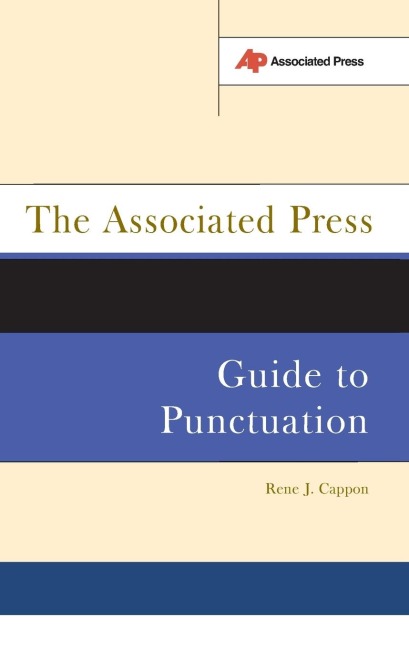 The Associated Press Guide to Punctuation - Rene J Cappon