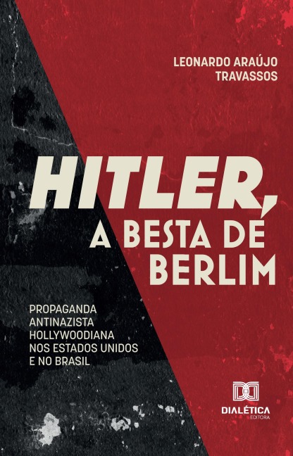 Hitler, a Besta de Berlim - Leonardo Araújo Travassos
