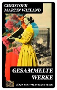 Cover-Bild zum Titel 'Gesammelte Werke (Über 150 Titel in einem Buch)' von 'Christoph Martin Wieland'