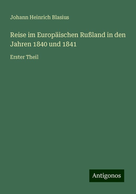 Reise im Europäischen Rußland in den Jahren 1840 und 1841 - Johann Heinrich Blasius