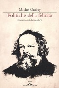 Cover-Bild zum Titel 'Onfray, M: Politiche della felicità. Controstoria della filo' von 'Michel Onfray'