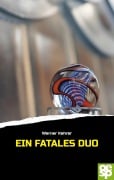 Cover-Bild zum Titel 'Ein fatales Duo' von 'Werner Kehrer'