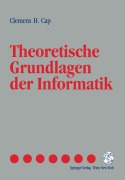 Cover-Bild zum Titel 'Theoretische Grundlagen der Informatik' von 'Clemens H. Cap'