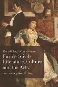 Cover-Bild zum Titel 'Edinburgh Companion to Fin-de-Siecle Literature, Culture and the Arts' von ''